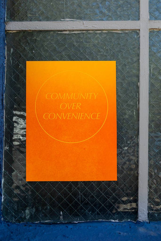 Community Over Convenience - Community Print