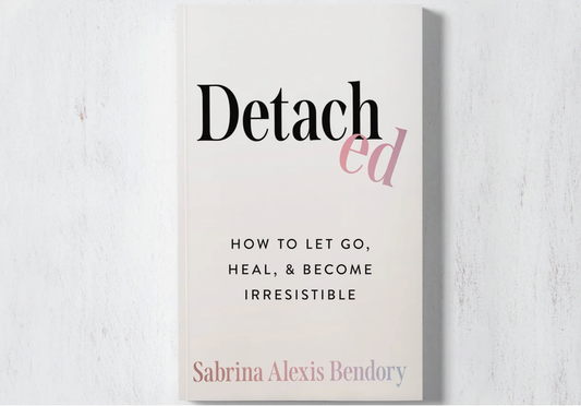 Detached: How To Let Go, Heal, & Become Irresistible (book)